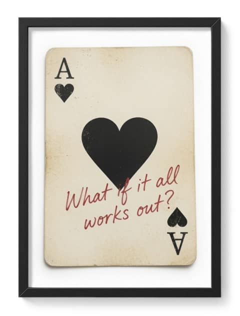 What If It All Works Out Ace Spades Poker World Where Failure