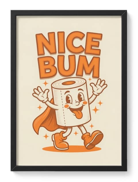 Nice Bum Cheeky Bathroom Humour Quote Short Shameless Compliment Never