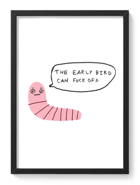The Early Bird Can Fck Off Ck Funny Morning Rebellion Quote Blunt