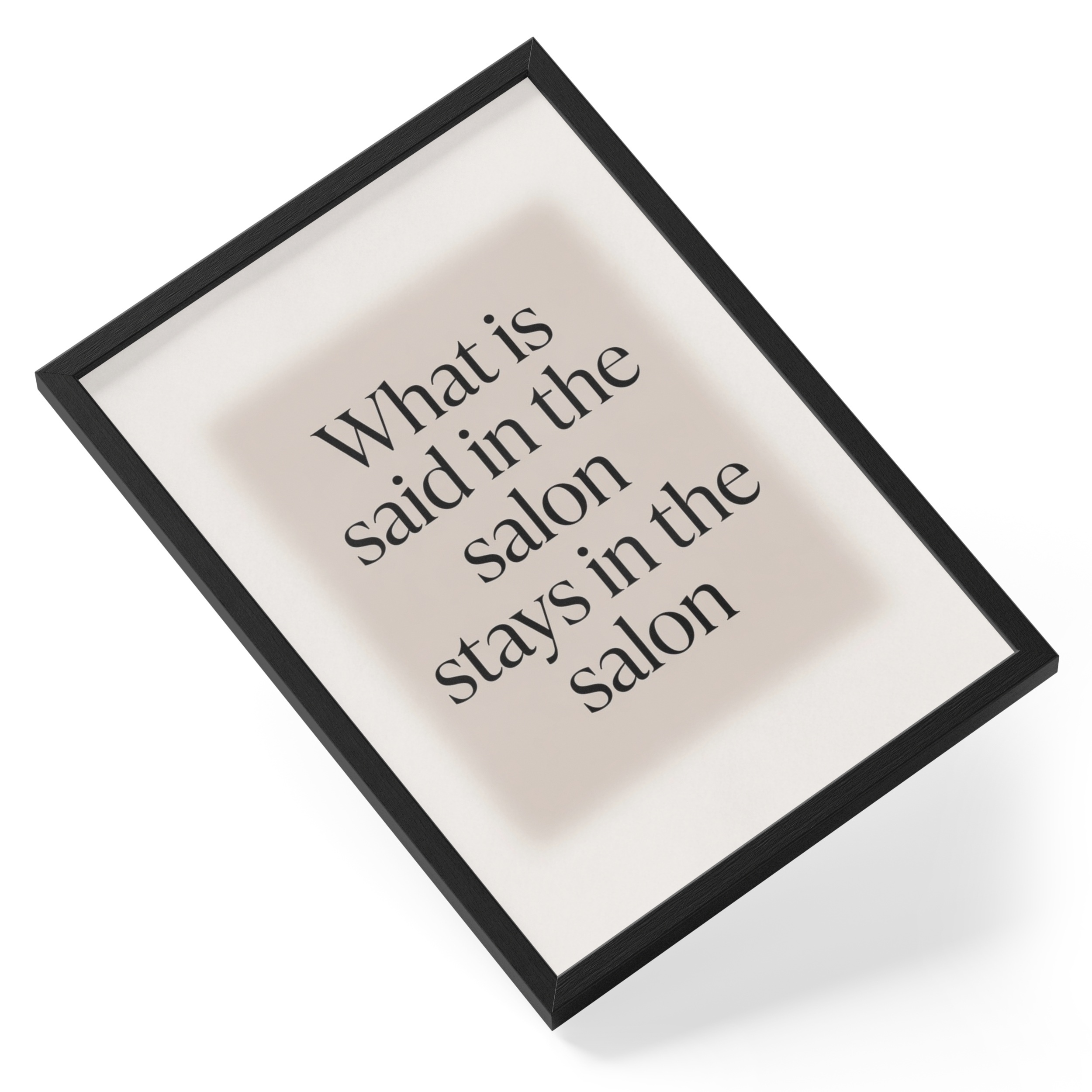 What Is Said In The Salon Stays In The Salon Hair Dressers Beauty — angled view