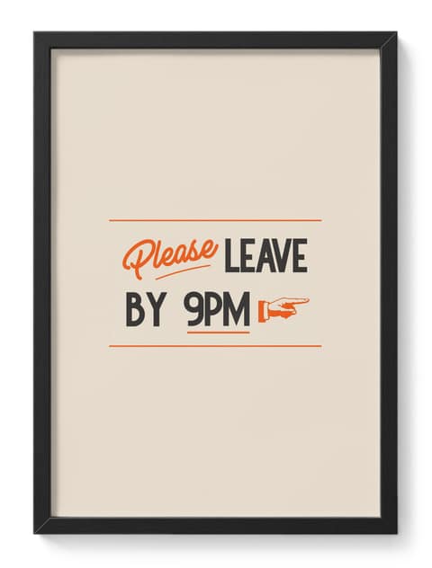 Please Leave By 9pm Orange Typography Sign Humour Closing Time