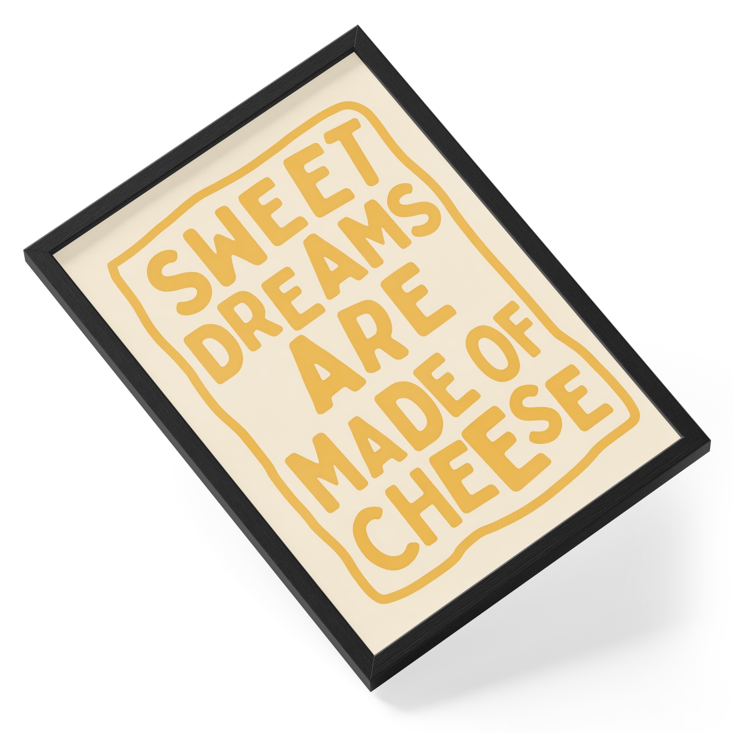 Sweet Dreams Are Made Of Cheese Yellow Typography Food Humour Cosy — angled view